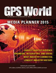 THE BUSINESS & TECHNOLOGY OF GNSS  MEDIA PL ANNER[removed]LARGEST AUDITED AUDIENCE: ENGINEERS. INTEGRATORS. END-USERS.