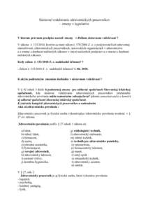 Sústavné vzdelávanie zdravotníckych pracovníkov - zmeny v legislatíve V ktorom právnom predpise nastali zmeny v ďalšom sústavnom vzdelávaní ? V zákone č. [removed], ktorým sa mení zákon č. [removed]Z. z.