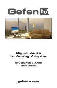 Digital Audio to Analog Adapter GTV-DIGAUD-2-AAUD User Manual  gefentv.com