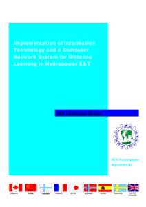 Implementation of Information Technology and a Computer Network System for Distance Learning in Hydropower E&T  IEA Technical Report