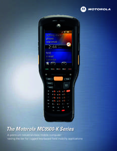 The Motorola MC9500-K A premium industrial-class mobile computer: raising the bar for rugged key-based field mobility applications