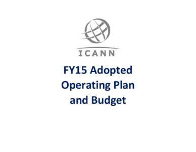 FY15 Adopted Operating Plan and Budget FY15 ICANN Operating Plan and Budget