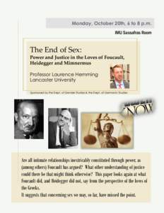 Monday, October 20th, 6 to 8 p.m. IMU Sassafras Room The End of Sex: Power and Justice in the Loves of Foucault, Heidegger and Mimnermus