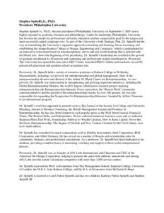 Stephen Spinelli Jr., Ph.D. President, Philadelphia University Stephen Spinelli Jr., Ph.D., became president of Philadelphia University on September 1, 2007 and is highly regarded in academia, business and philanthropy. 