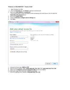 Windows Live Mail IMAP/POP – Faculty & Staff 1. Open Windows Live Mail 2. From the Accounts tab, click Email to add your email account. 3. Enter your email address and password. *(If you would prefer to enter the passw