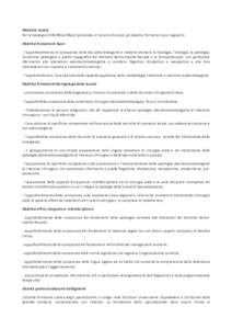 Obiettivo Scuola Per la tipologia CHIRURGIA ORALE (articolata in tre anni di corso), gli obiettivi formativi sono i seguenti: Obiettivi formativi di base: - l’approfondimento di conoscenze nelle discipline biologiche e