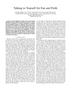 Talking to Yourself for Fun and Profit Lin-Shung Huang∗ , Eric Y. Chen∗ , Adam Barth† , Eric Rescorla‡ and Collin Jackson∗ ∗ Carnegie Mellon University, {linshung.huang, eric.chen, collin.jackson}@sv.cmu.edu 