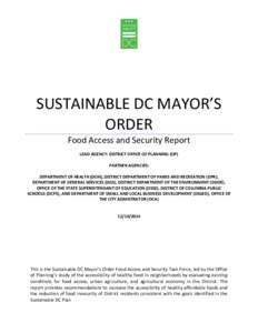 SUSTAINABLE DC MAYOR’S ORDER Food Access and Security Report LEAD AGENCY: DISTRICT OFFICE OF PLANNING (OP) PARTNER AGENCIES: DEPARTMENT OF HEALTH (DOH), DISTRICT DEPARTMENT OF PARKS AND RECREATION (DPR),