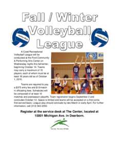 A Coed Recreational Volleyball League will be conducted at the Ford Community & Performing Arts Center on Wednesday nights this fall/winter, beginning October 14. Teams