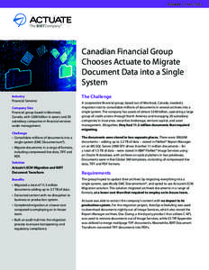 Actuate I Case Study  Canadian Financial Group Chooses Actuate to Migrate Document Data into a Single System