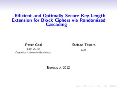 Efficient and Optimally Secure Key-Length Extension for Block Ciphers via Randomized Cascading Peter Gaˇ zi