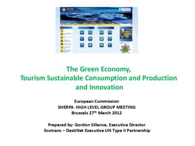 The Green Economy, Tourism Sustainable Consumption and Production and Innovation European Commission SHERPA HIGH LEVEL GROUP MEETING Brussels 27th March 2012