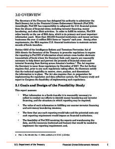 3.0 Overview The Secretary of the Treasury has delegated his authority to administer the Bank Secrecy Act to the Financial Crimes Enforcement Network (FinCEN). Accordingly, FinCEN has responsibility to safeguard the U.S.