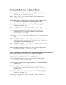 Sources of Information on Conrad Weiser Bradley, John. Conrad Weiser Homestead – Pennsylvania Trail of History Guide. Mechanicsburg, PA.: Stackpole Books, 2001. *Graeff, Arthur D. Conrad Weiser: Pennsylvania Peacemaker