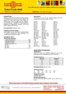 More than 100 years‘ experience in finding solutions for your business.  EutecTrode 6666 Manual arc welding electrode  Application: Low alloy steel joining