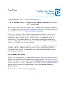 Press Release  Contact: Linda Zebian, ,  THE NEW YORK TIMES LAUNCHES NYT EN ESPAÑOL EDITION OF ITS NEWS APP FOR ANDROID