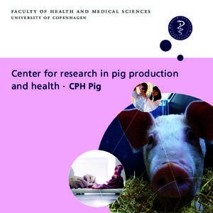 f a c u lt y o f h e a lt h a n d m e d i c a l s c i e n c e s university of copenhagen Center for research in pig production and health · CPH Pig