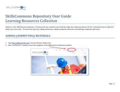 SkillsCommons Repository User Guide Learning Resources Collection Welcome to the SkillsCommons Repository. This document was created to assist with the single item submission process for the “Learning Resources Collect