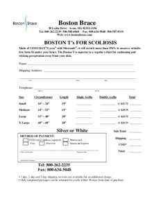 Boston Brace 20 Ledin Drive · Avon, MA[removed]Tel: [removed]· [removed]Fax: [removed]· [removed]Web: www.bostonbrace.com  BOSTON T’s FOR SCOLIOSIS