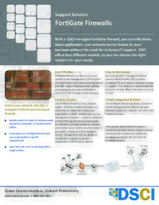 Support Services  ForGate Firewalls With a DSCI-managed ForGate ﬁrewall, you can eﬀecvely block applicaon- and network-borne threats to your business without the need for in-house IT support. DSCI