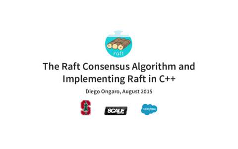 The Raft Consensus Algorithm and Implementing Raft in C++ Diego Ongaro, August 2015 Replicated State Machines Typical architecture for consensus systems