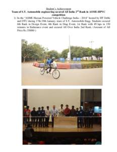 Student’s Achievement Team of S.Y. Automobile engineering secured All India 2nd Rank in ASME-HPVC competition 1) In the “ASME Human Powered Vehicle Challenge India – 2014” hosted by IIT Delhi and DTU during 17th-