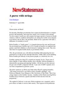 A purse with strings Tom Hennigan Published 17 April 2006 Observations on Brazil For decades, Brazilian governments have expressed determination to conquer