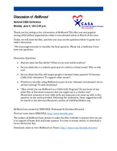 Discussion of ReMoved National CASA Conference Monday, June 9, 1:00-2:00 p.m. Thank you for joining us for a discussion of ReMoved! This film was very popular among child welfare organizations when it was released online