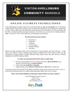 ONLINE PAYMENT INSTRUCTIONS Vinton-Shellsburg Community Schools now provides parents an easy and convenient way to and money to their student’s food service account or pay for school fees. Parents may pay with Discover