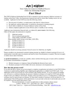 Am I eligible? Estes Valley Investment in Childhood Success Child Care Scholarship Program Fact Sheet The EVICS Childcare Scholarship Fund (CCSF) is intended to provide temporary childcare assistance to