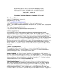 RUTGERS, THE STATE UNIVERSITY OF NEW JERSEY SCHOOL OF PUBLIC AFFAIRS AND ADMINISTRATION DOCTORAL SEMINAR Government Budgeting & Resource Acquisition (26:834:605) Prof. Cleopatra Grizzle Office: 111 Washington St., Room 3