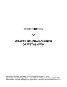 CONSTITUTION OF GRACE LUTHERAN CHURCH OF WETASKIWIN  Approved by Synod of Alberta and the Territories on November 27, 2009