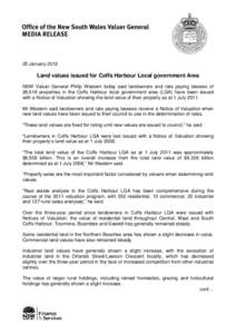 25 January[removed]Land values issued for Coffs Harbour Local government Area NSW Valuer General Philip Western today said landowners and rate paying lessees of 26,518 properties in the Coffs Harbour local government area 