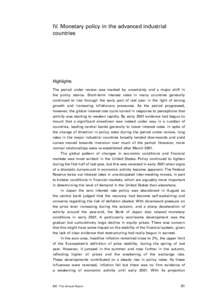 IV. Monetary policy in the advanced industrial countries Highlights The period under review was marked by uncertainty and a major shift in the policy stance. Short-term interest rates in many countries generally