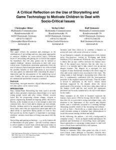 A Critical Reflection on the Use of Storytelling and Game Technology to Motivate Children to Deal with Socio-Critical Issues Christopher Ritter Multimedia Communication Rundeturmstraße 10