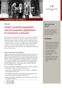 INSURANCE LAW INSIGHT APRIL 2013 Unfair contracts legislation and its proposed application to insurance contracts.