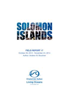FIELD REPORT 17 October 26, November 24, 2014 Author: Andrew W. Bruckner ©2015 Khaled bin Sultan Living Oceans Foundation. All Rights Reserved. Science Without Borders®.
