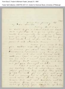 From Eliza C. Foster to Morrison Foster, January 21, 1840 Foster Hall Collection, CAM.FHC[removed], Center for American Music, University of Pittsburgh. From Eliza C. Foster to Morrison Foster, January 21, 1840 Foster Ha