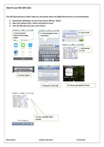 How to use the QR Code  This QR (Quick Resource Code) holds the information about the 2014 Work Parties on the SixmileWater 1. Download a QR Reader on your Smart device (Phone, tablet) 2. Open the website http://www.sixm