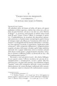 V “L’acqua nelle sue profondità o le sorgenti…” Usi rituali dell’acqua in Europa Sacralità dell’acqua Alii adorabant solem, alii lunam vel stellas, alii ignem, alii aquam