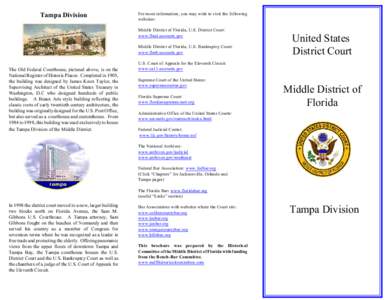 Tampa Division  For more information, you may wish to visit the following websites: Middle District of Florida, U.S. District Court: www.flmd.uscourts.gov