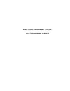 MIDDLETOWN SPORTSMEN’S CLUB, INC. CONSTITUTION AND BY-LAWS T A B L E  OF