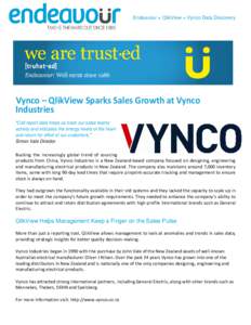 Endeavour + QlikView = Vynco Data Discovery  Vynco – QlikView Sparks Sales Growth at Vynco Industries “Call report data helps us track our sales teams’ activity and indicates the energy levels of the team