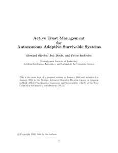 Active Trust Management for Autonomous Adaptive Survivable Systems Howard Shrobe, Jon Doyle, and Peter Szolovits Massachusetts Institute of Technology Artiﬁcial Intelligence Laboratory and Laboratory for Computer Scien
