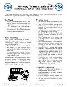 Holiday Transit Safety  Tips for Staying Safe on Public Transportation The holiday season can be a wonderful time of celebration. BCCPA and Metro Vancouver Transit Police encourage you to celebrate safely and responsibly