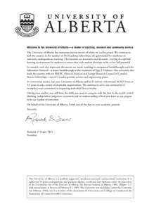 Welcome to the University of Alberta — a leader in teaching, research and community service.  The University of Alberta has numerous success stories of which we can be proud. We continue to lead the country in the numb
