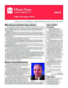 MSU spring enrollment shows decline  Official spring 2012 enrollment numbers at Minot State University show a 7.3 percent decrease compared to spring[removed]The number conveyed to the North Dakota University System is 336