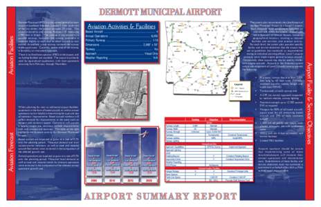 Aviation Forecast  Dermott Municipal (4M5) is a city owned general aviation airport in southeast Arkansas. Located 3 miles southwest of the city center, the airport occupies 20 acres. The airport is served by one runway,