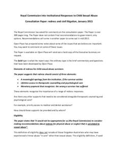 Royal Commission into Institutional Responses to Child Sexual Abuse Consultation Paper: redress and civil litigation, January 2015 The Royal Commission has asked for comments on the consultation paper. The Paper is over 