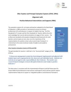 Ohio Teacher and Principal Evaluation Systems (OTES, OPES) Alignment with Positive Behavioral Interventions and Supports (PBIS) The evaluation systems for principals and teachers adopted by the State Board of Education i